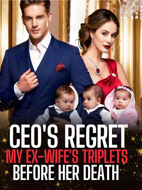 CEO's Regret: My Ex-Wife's Triplets Before Her Death