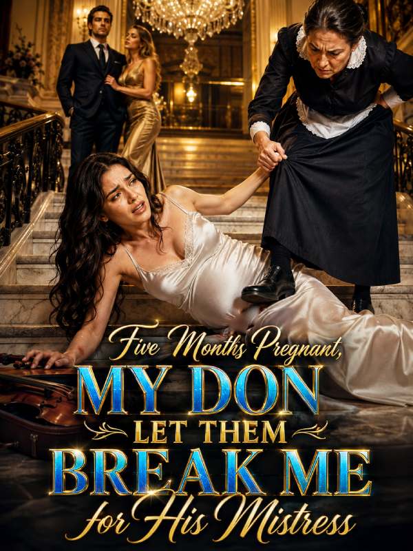 Five Months Pregnant, My Don Let Them Break Me for His Mistress