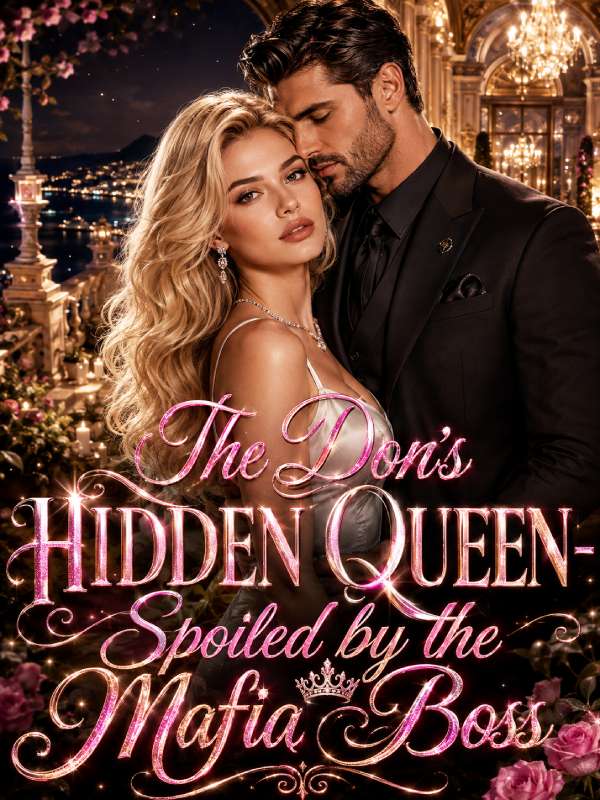 The Don's Hidden Queen- Spoiled by the Mafia Boss