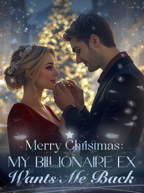 Merry Christmas：My Billionaire Ex Wants Me Back