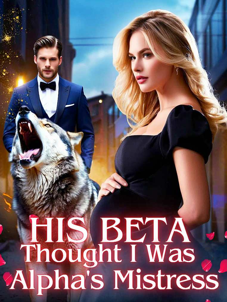 His Beta Thought I Was Alpha's Mistress