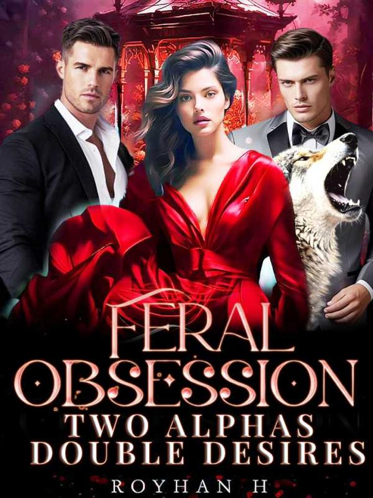 Feral Obsession： Two Alphas, Double Desires